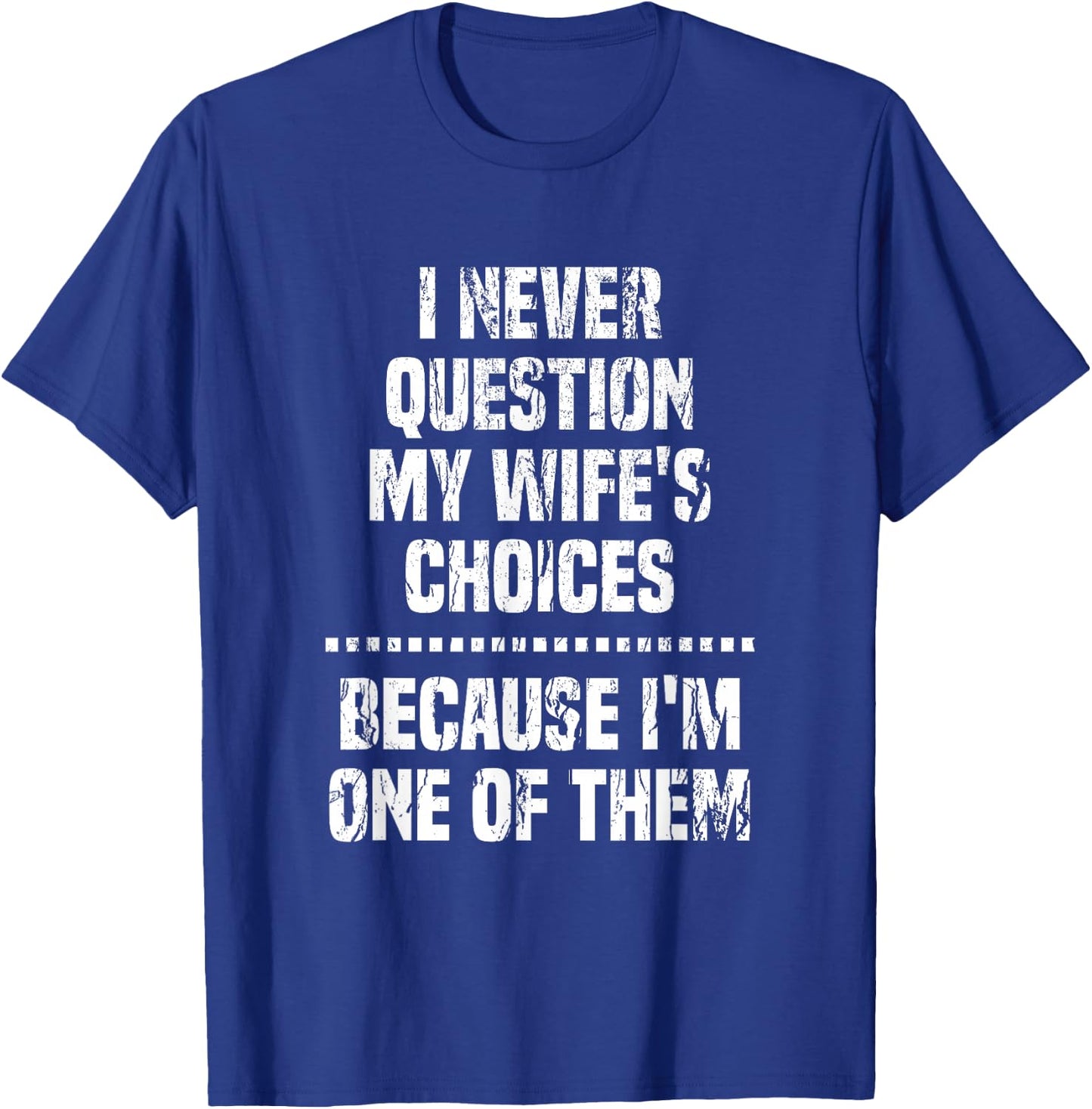 Funny Valentine Quote Men Clothes Gift from Wife for Husband , Black, Small T-Shirt - T-Shirt | Royal