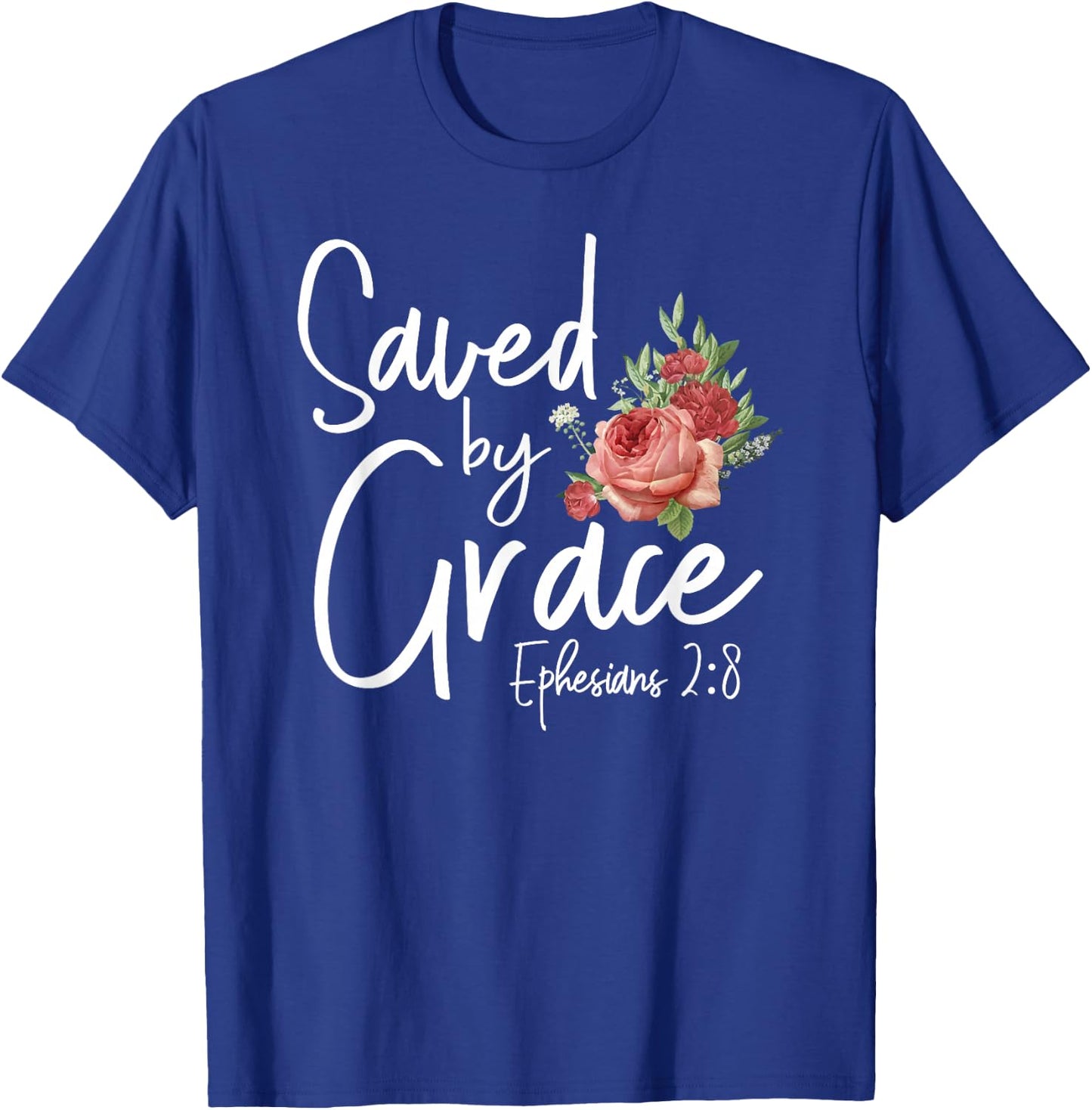 Christian Bible Verse Quote Rose Flower Ephesians 2:8 T-Shirt - T-Shirt | Royal