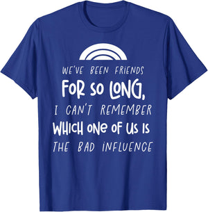 We Have Been Friends So Long Funny Best Friends Matching T-Shirt - T-Shirt | Royal