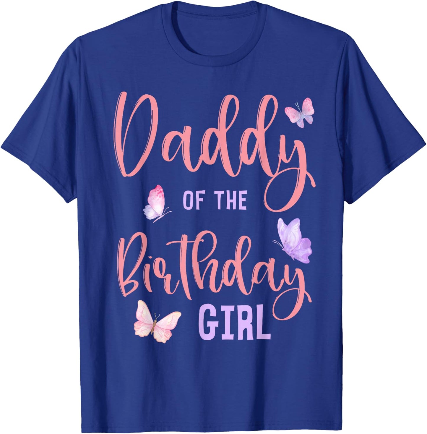 Daddy of The Birthday Girl Butterfly Party Matching Family T-Shirt - T-Shirt | Royal