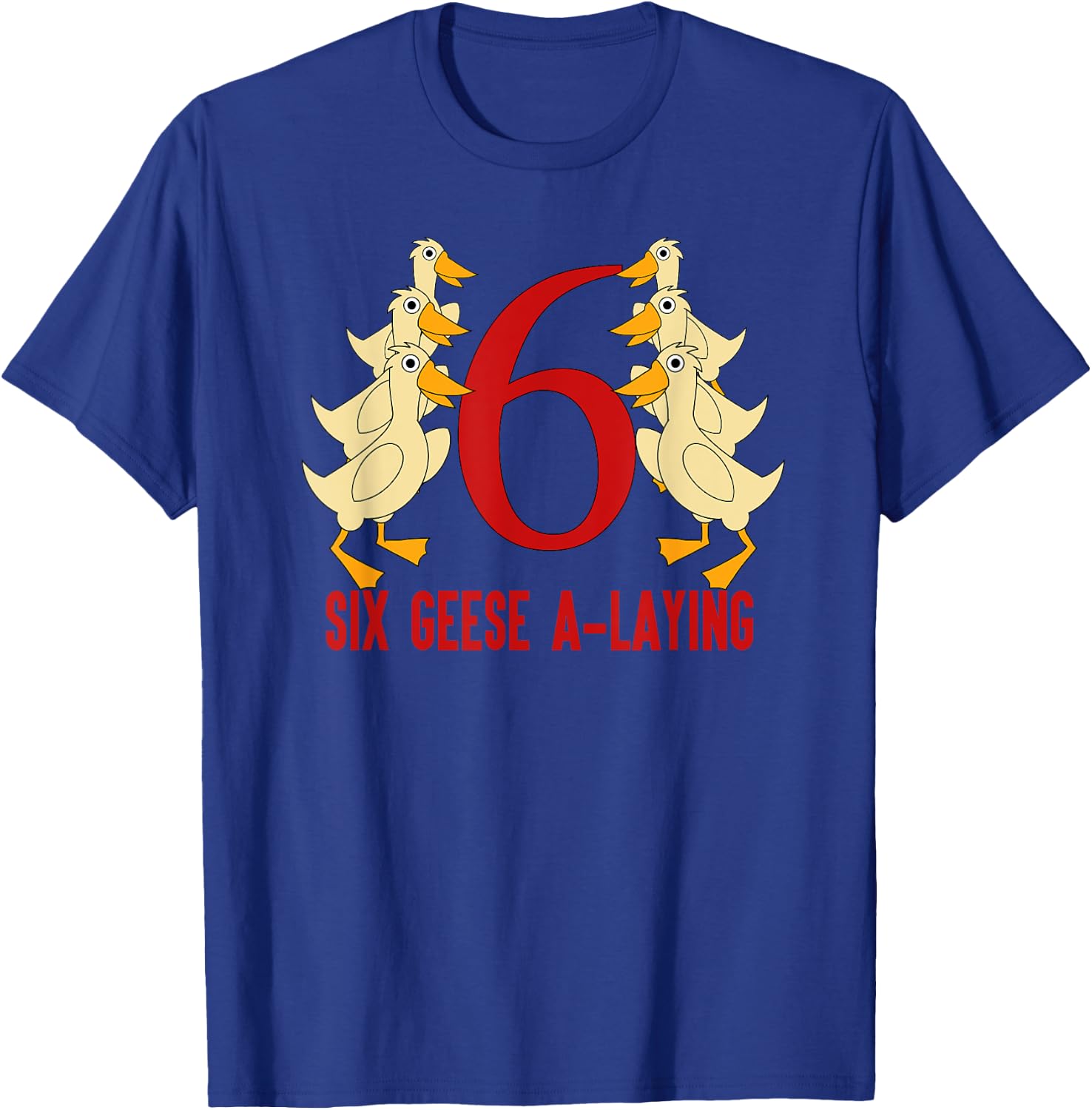Six Geese A-Laying Song 12 Days Christmas T-Shirt - T-Shirt | Royal
