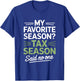 My Favorite Season Tax Season Said No One Accountant Humor T-Shirt - T-Shirt | Royal
