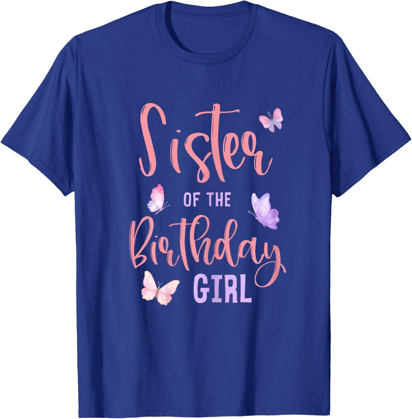Sister of The Birthday Girl Butterfly Party Matching Family T-Shirt - T-Shirt | Royal