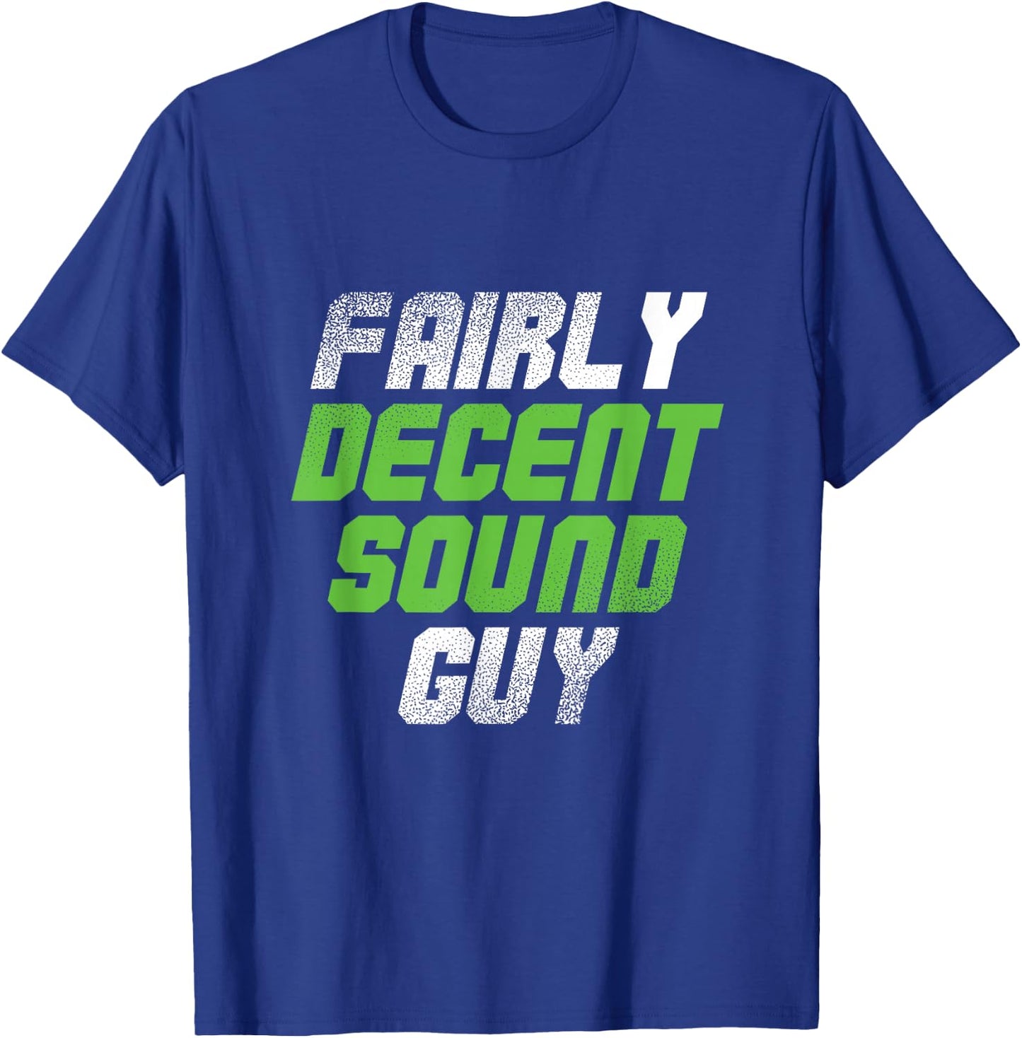 Fairly Decent Sound Guy | Sound Technician | Audio Engineer T-Shirt - T-Shirt | Royal