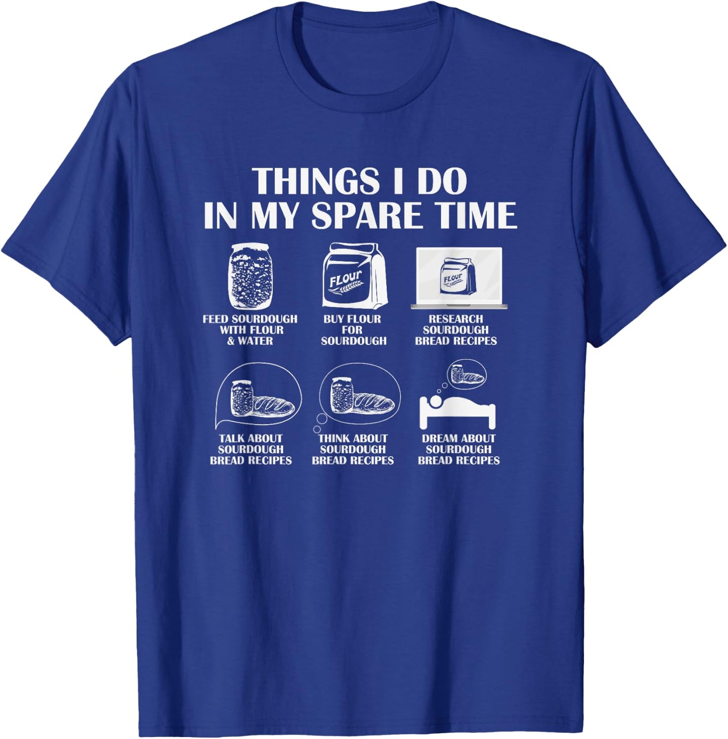 Things I Do In My Spare Time Baker Sourdough Bread T-Shirt - T-Shirt | Royal