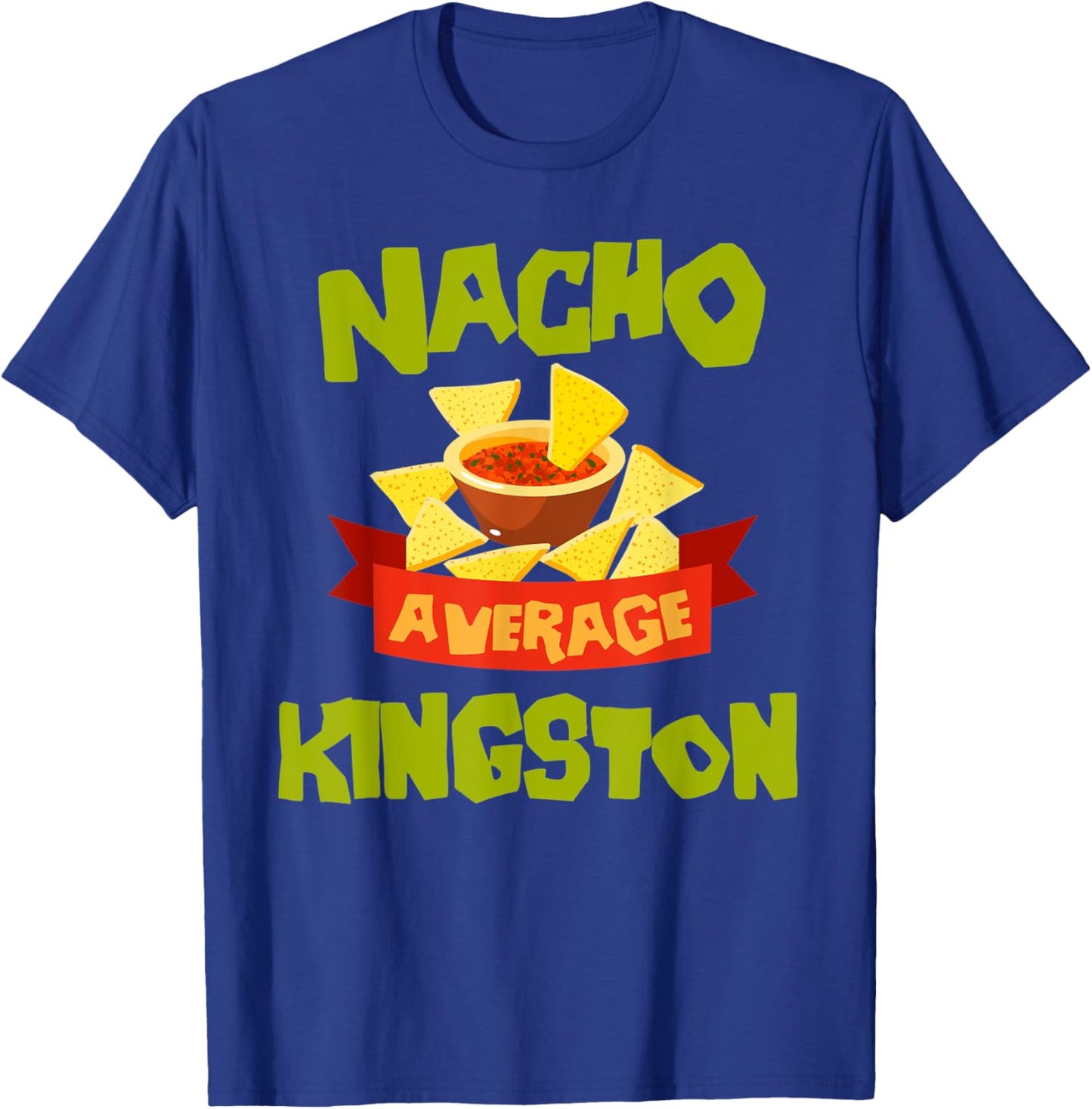 NACHO AVERAGE KINGSTON Funny Birthday Personalized Name Gift T-Shirt - T-Shirt | Royal