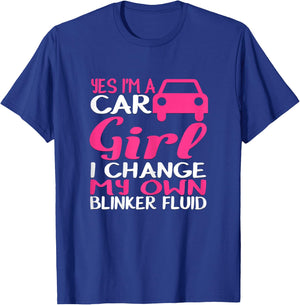 Yes I'm A Car Girl I Change My Own Blinker Fluid T-Shirt - T-Shirt | Royal