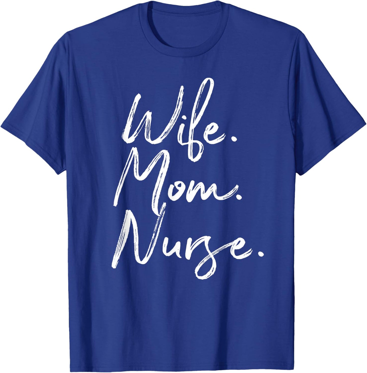 Wife Mom Nurse Nurse Appreciation RN Gift Week T-Shirt - T-Shirt | Royal