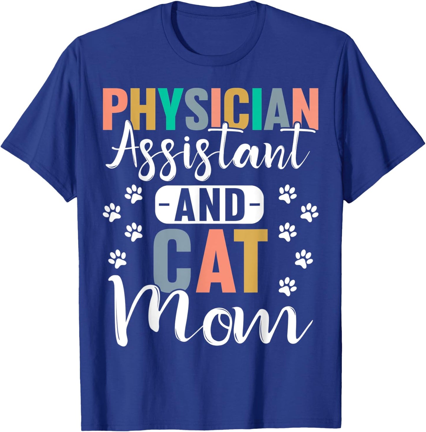 Physician Assistant And Cat Mom Cat Lover PA Women T-Shirt - T-Shirt | Royal