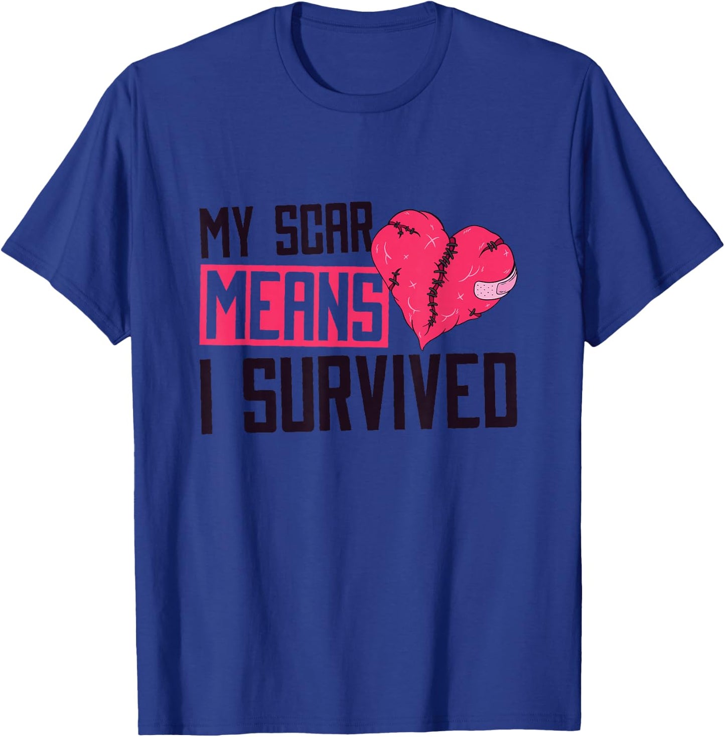 My Scar Means I Survived, Heart Surgery Survivor T-Shirt - T-Shirt | Royal