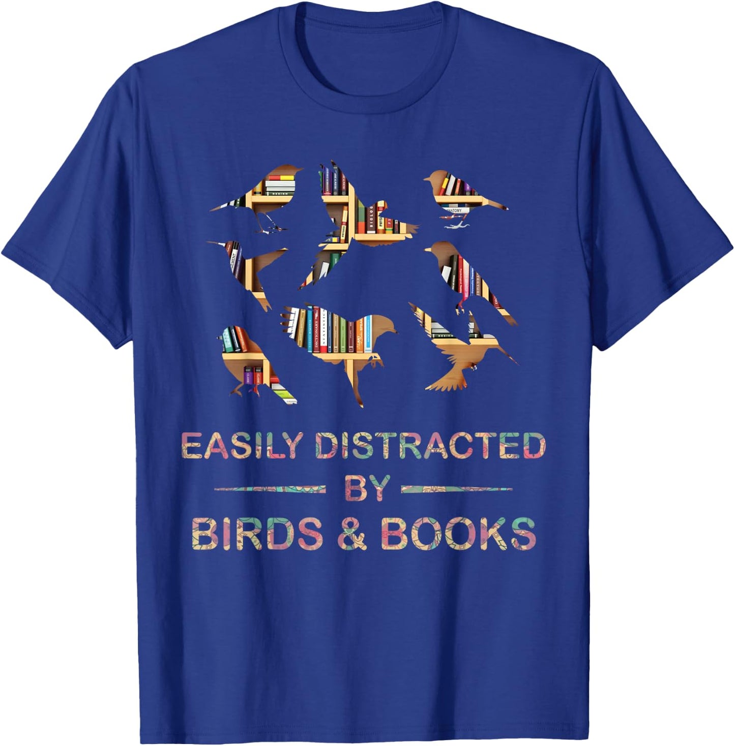 Easily Distracted by Birds & Books Cute Birder Bookworm Fun T-Shirt - T-Shirt | Royal