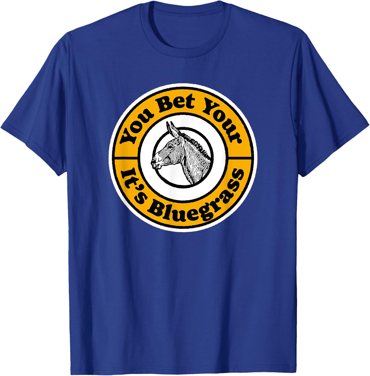 You Bet Your Ass It's Bluegrass Music Vintage Funny Donkey T-Shirt - T-Shirt | Royal