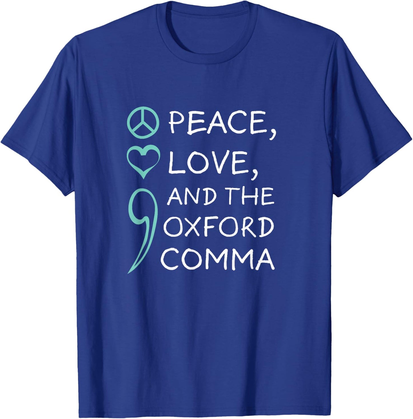 Peace, Love, and The Oxford Comma. Grammar Punctuation T-Shirt - T-Shirt | Royal