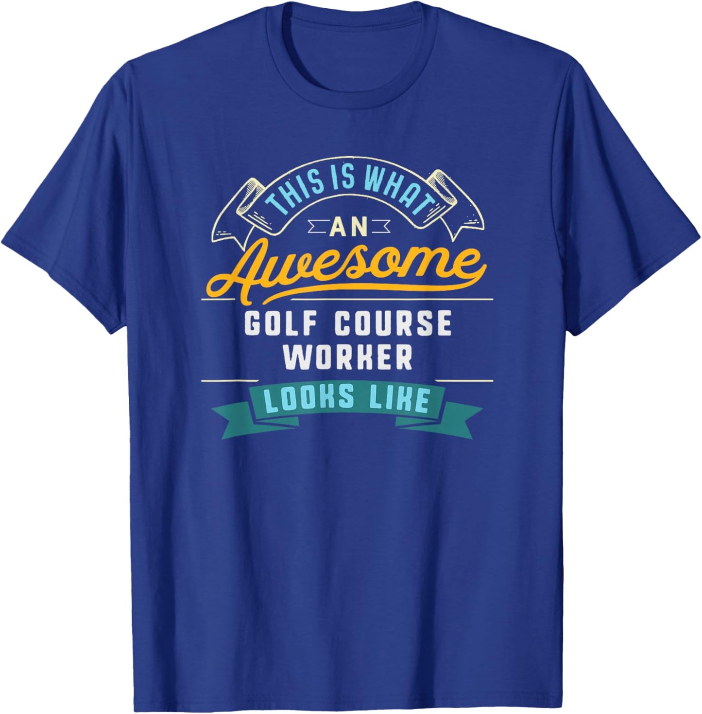 Funny Golf Course Worker Shirt Awesome Job Occupation T-Shirt - T-Shirt | Royal