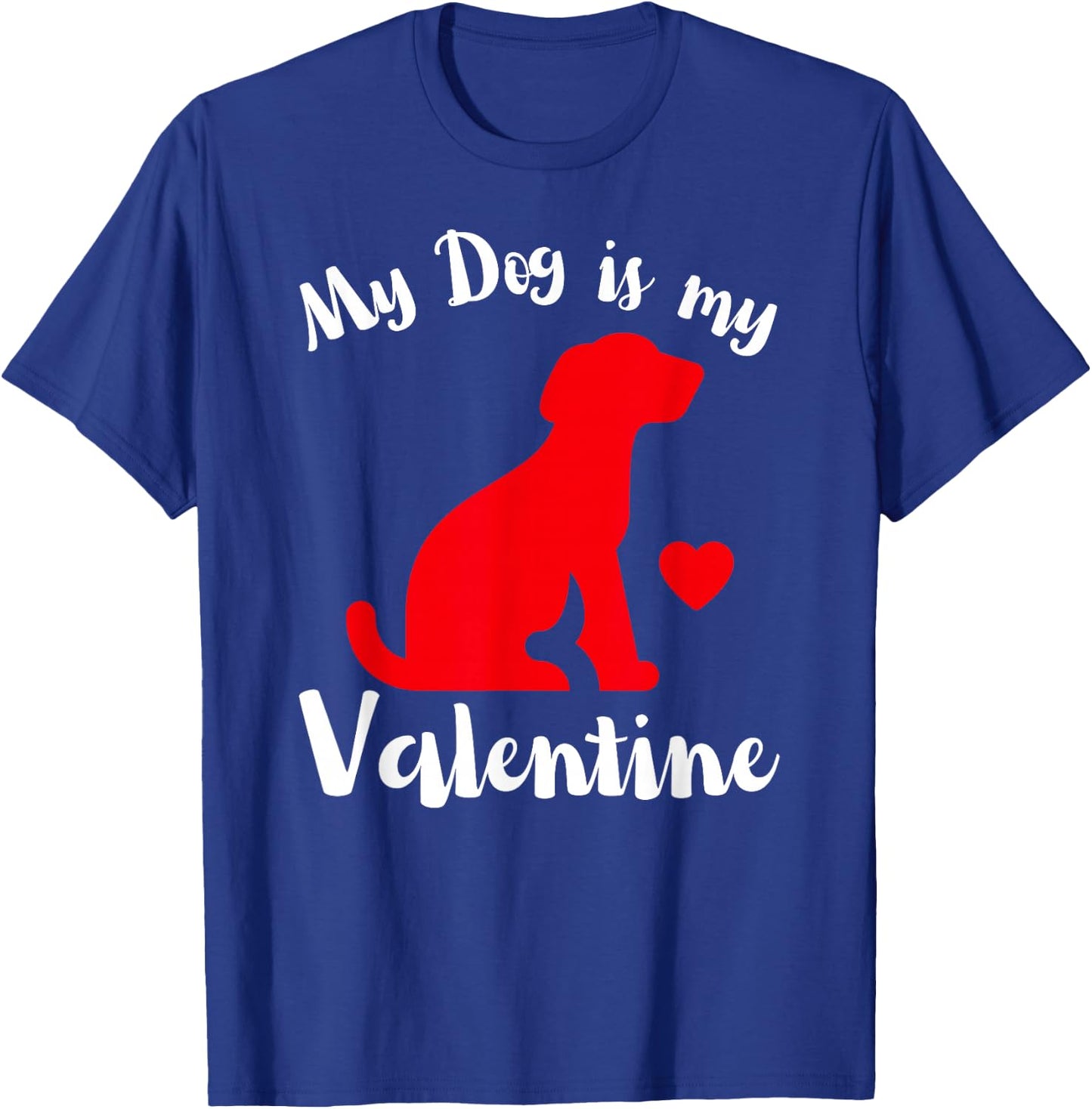 My Dog is My Valentine Cute Valentines Women's T-Shirt - T-Shirt | Royal