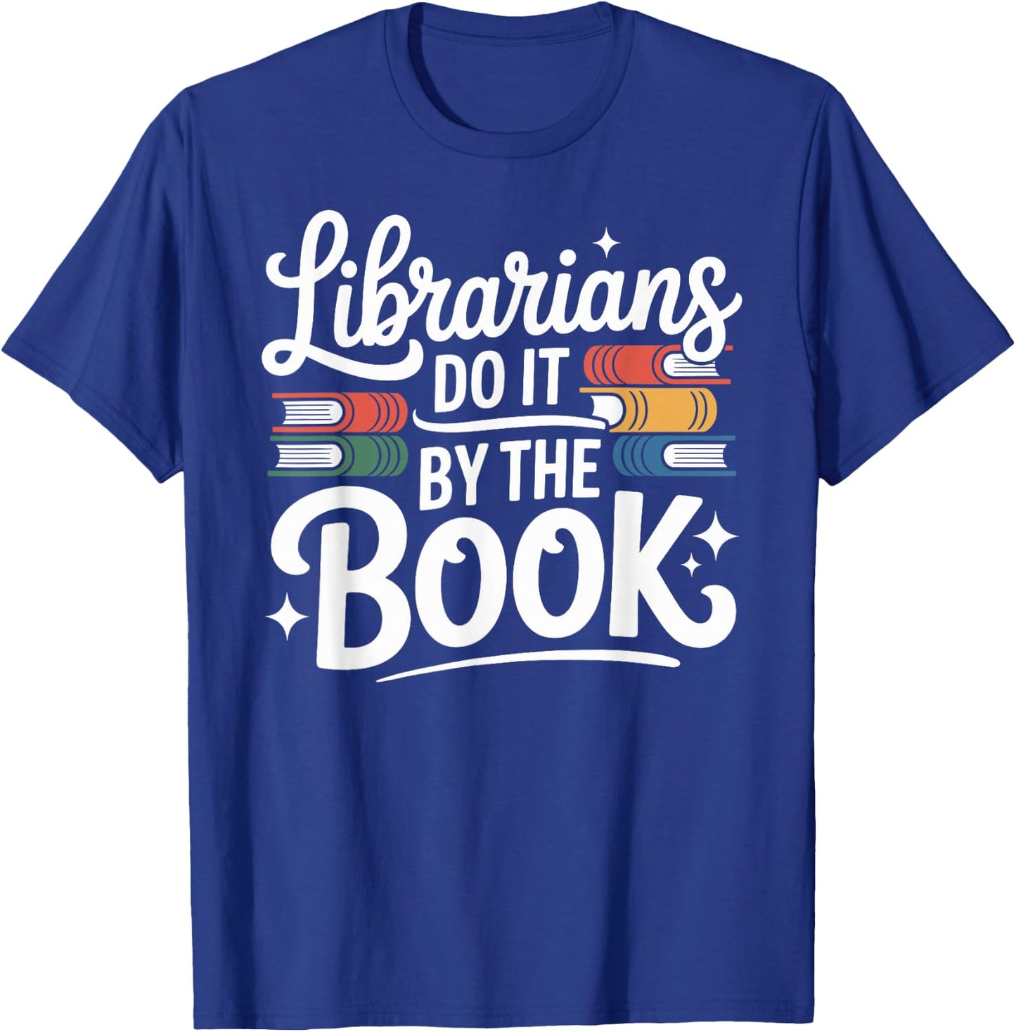Librarians Do It By The Book Funny Librarian T-Shirt - T-Shirt | Royal