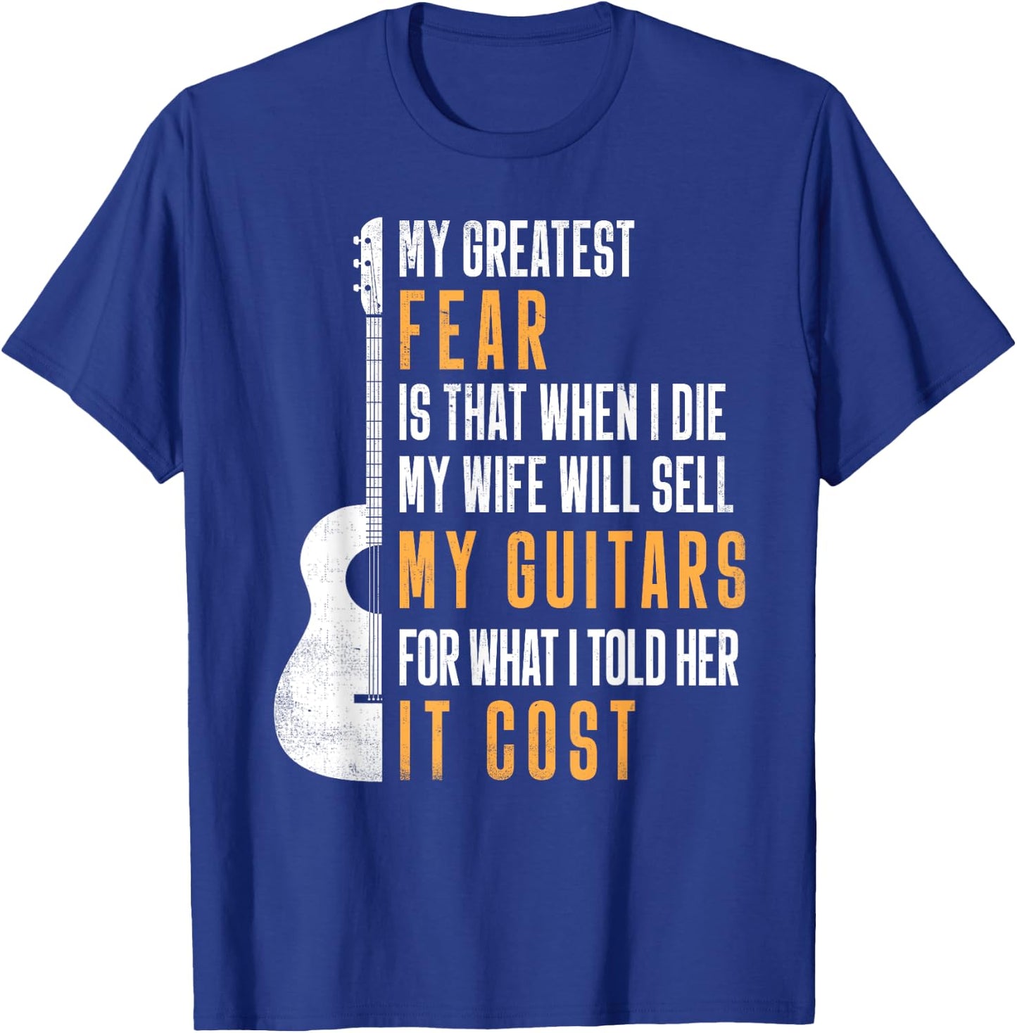 My Greatest Fear My Wife Will Sell My Guitars Gifts T-Shirt - T-Shirt | Royal