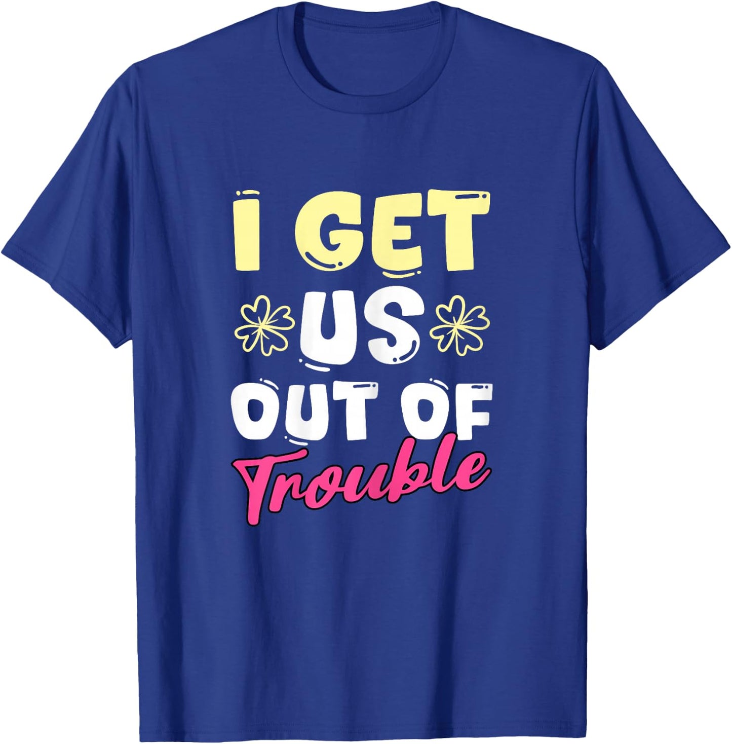 I Get Us Into Out Of Trouble Set Twins Matching Twin Girls T-Shirt - T-Shirt | Royal