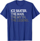 Ice Skater Man The Myth Legend Gift T-Shirt - T-Shirt | Royal