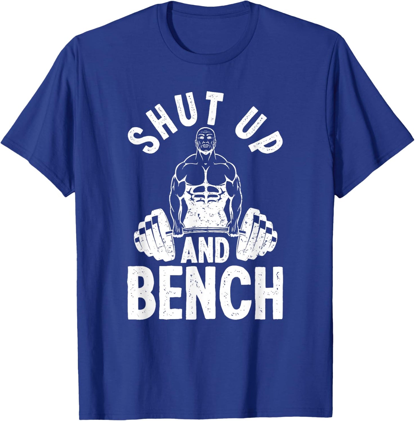 Powerlifter Weightlifting - Shut Up And Bench Powerlifting T-Shirt - T-Shirt | Royal