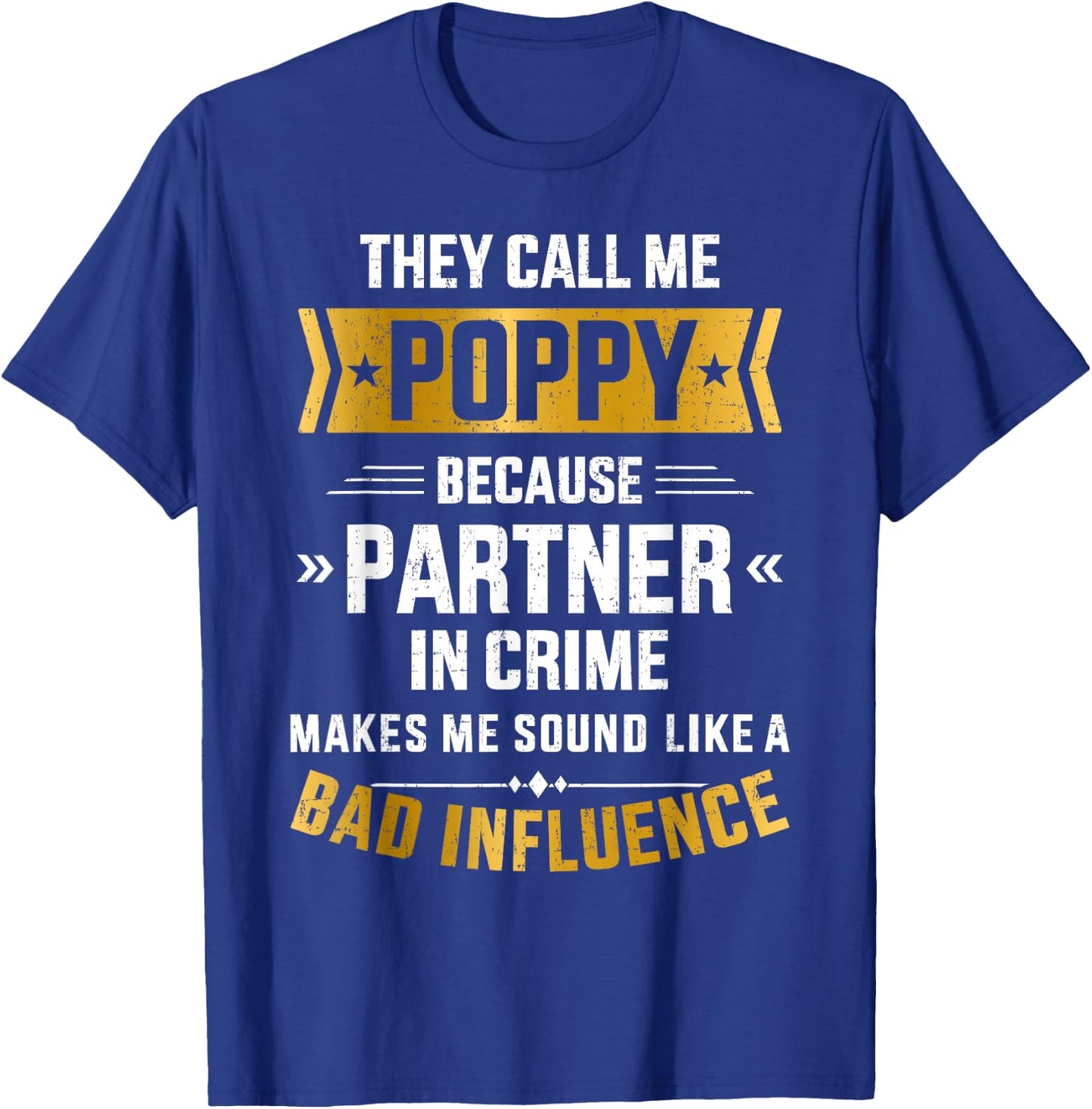Call me poppy partner crime bad influence for father's day T-Shirt - T-Shirt | Royal
