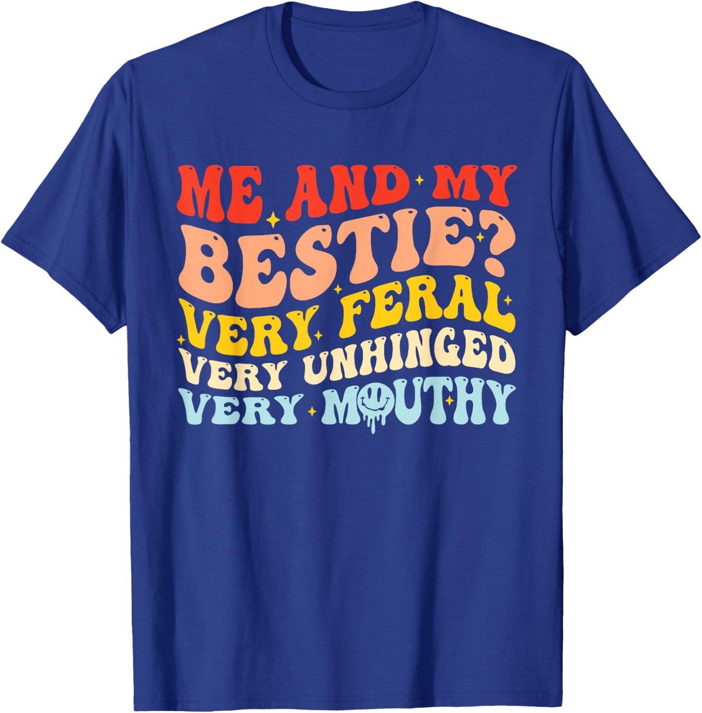 Me And My Bestie? Very Feral Very Uni Unhinged Very Mouthy T-Shirt - T-Shirt | Royal