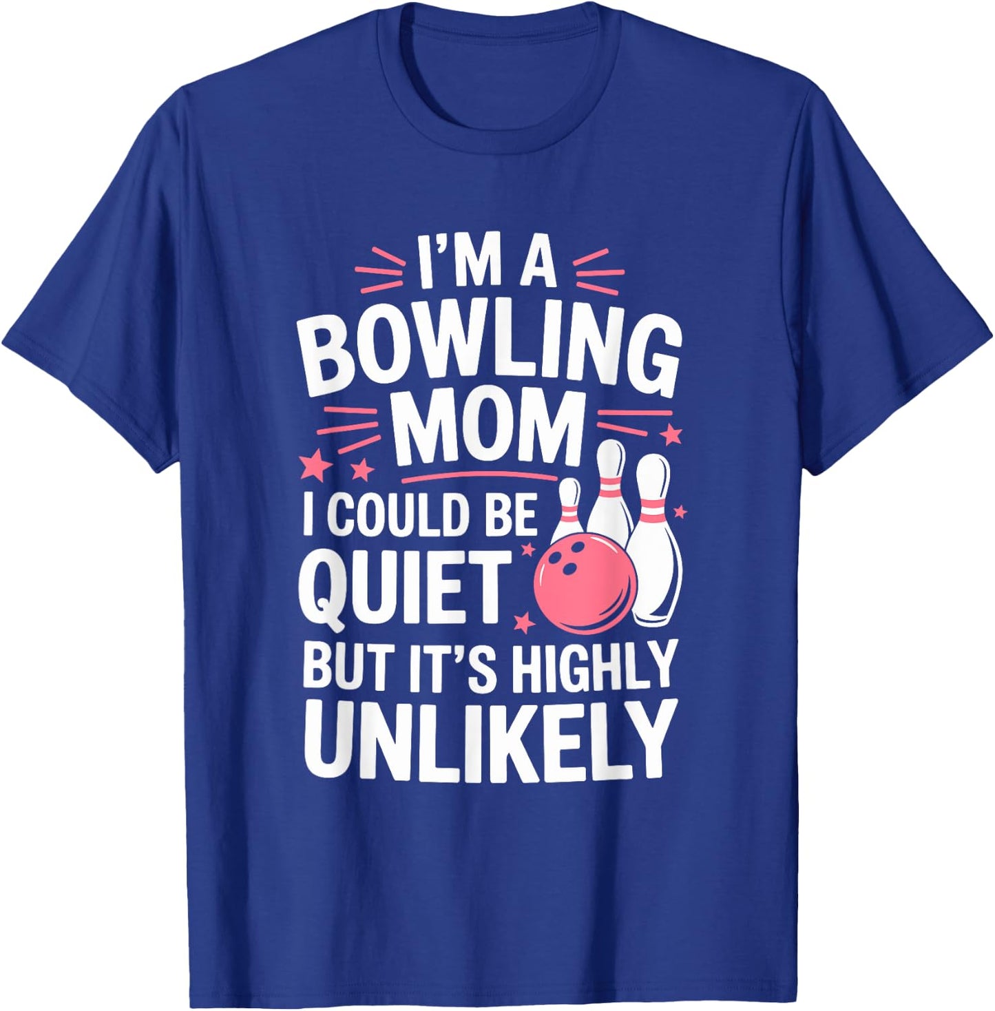 I'm A Bowling Mom T-Shirt - T-Shirt | Royal