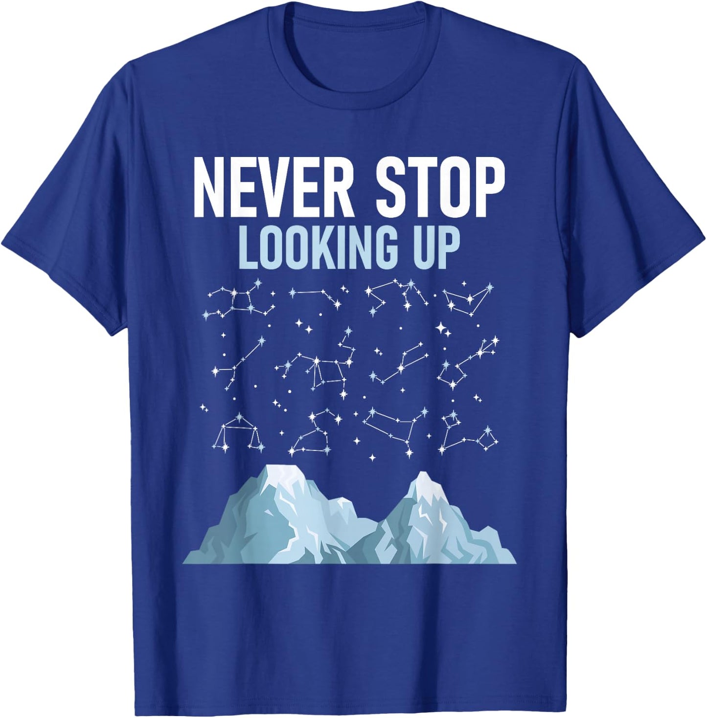 Never Stop Looking Up - Stargazing Constellation Astronomer T-Shirt - T-Shirt | Royal