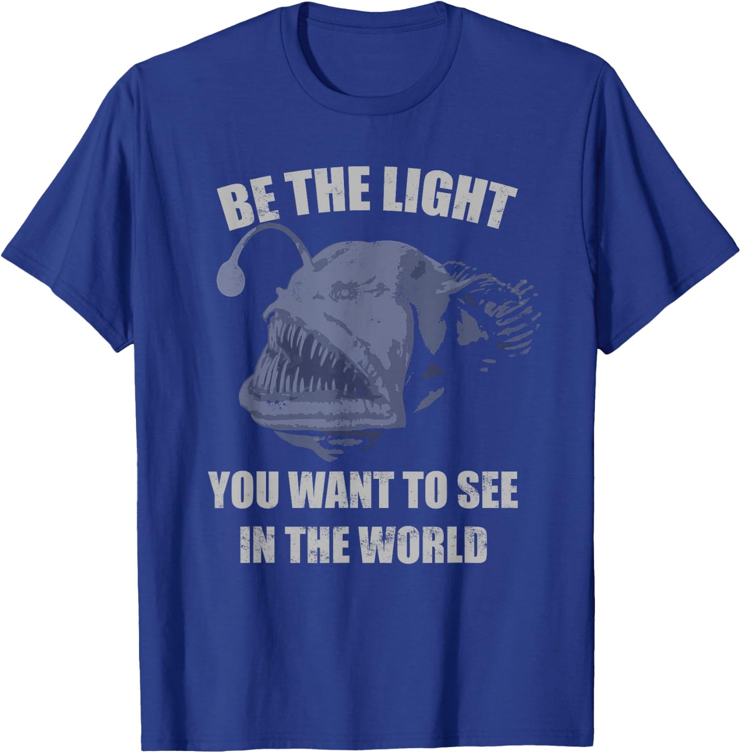 Be the Light You Want to See in the World Anglerfish T-Shirt - T-Shirt | Royal