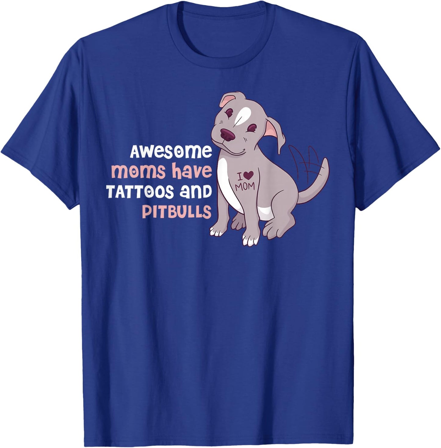 Awesome Moms Have Tattoos and Pitbulls Small T-Shirt - T-Shirt | Royal