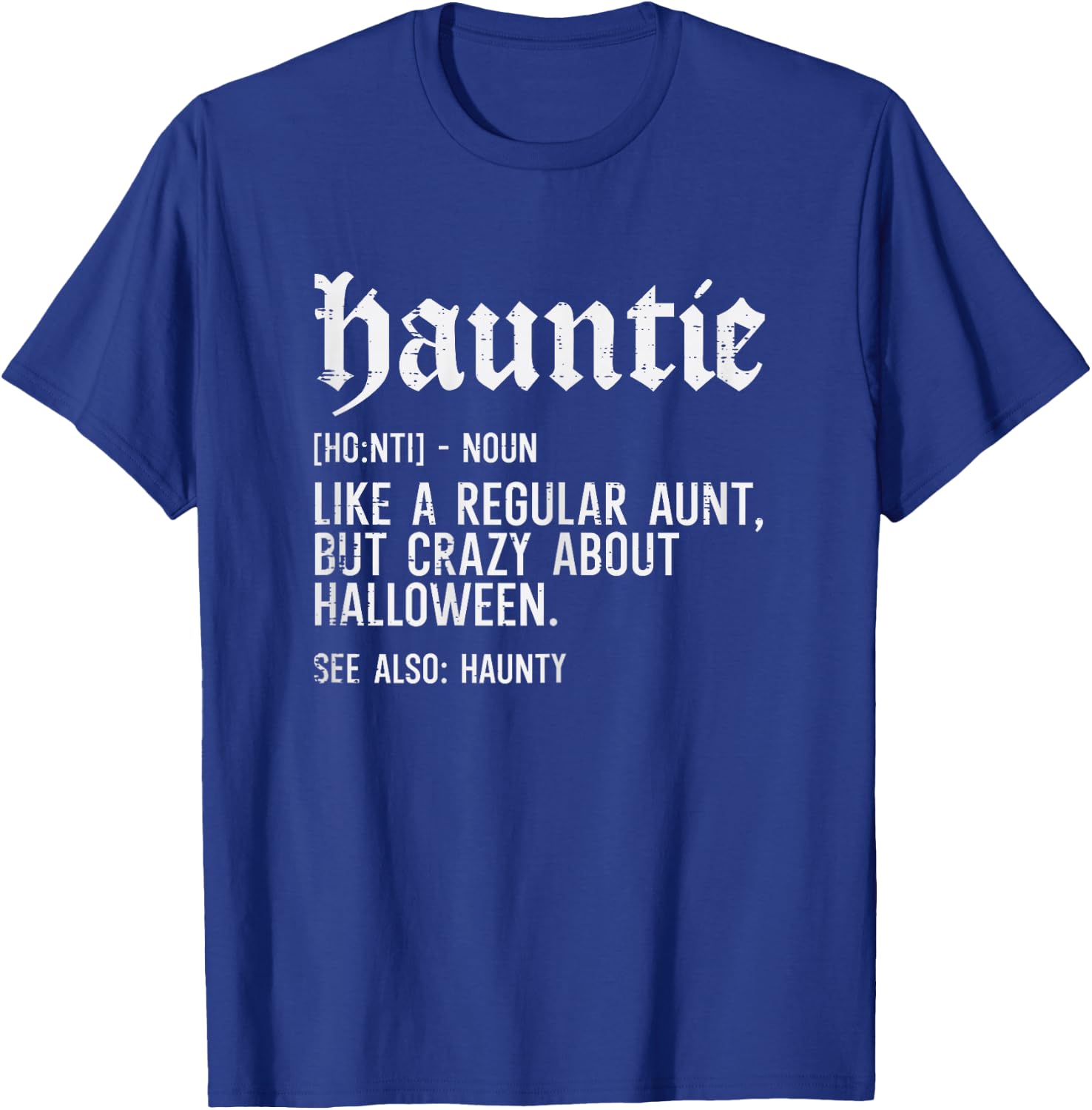 Hauntie Like A Regular Aunt Funny Family Halloween Women T-Shirt - T-Shirt | Royal