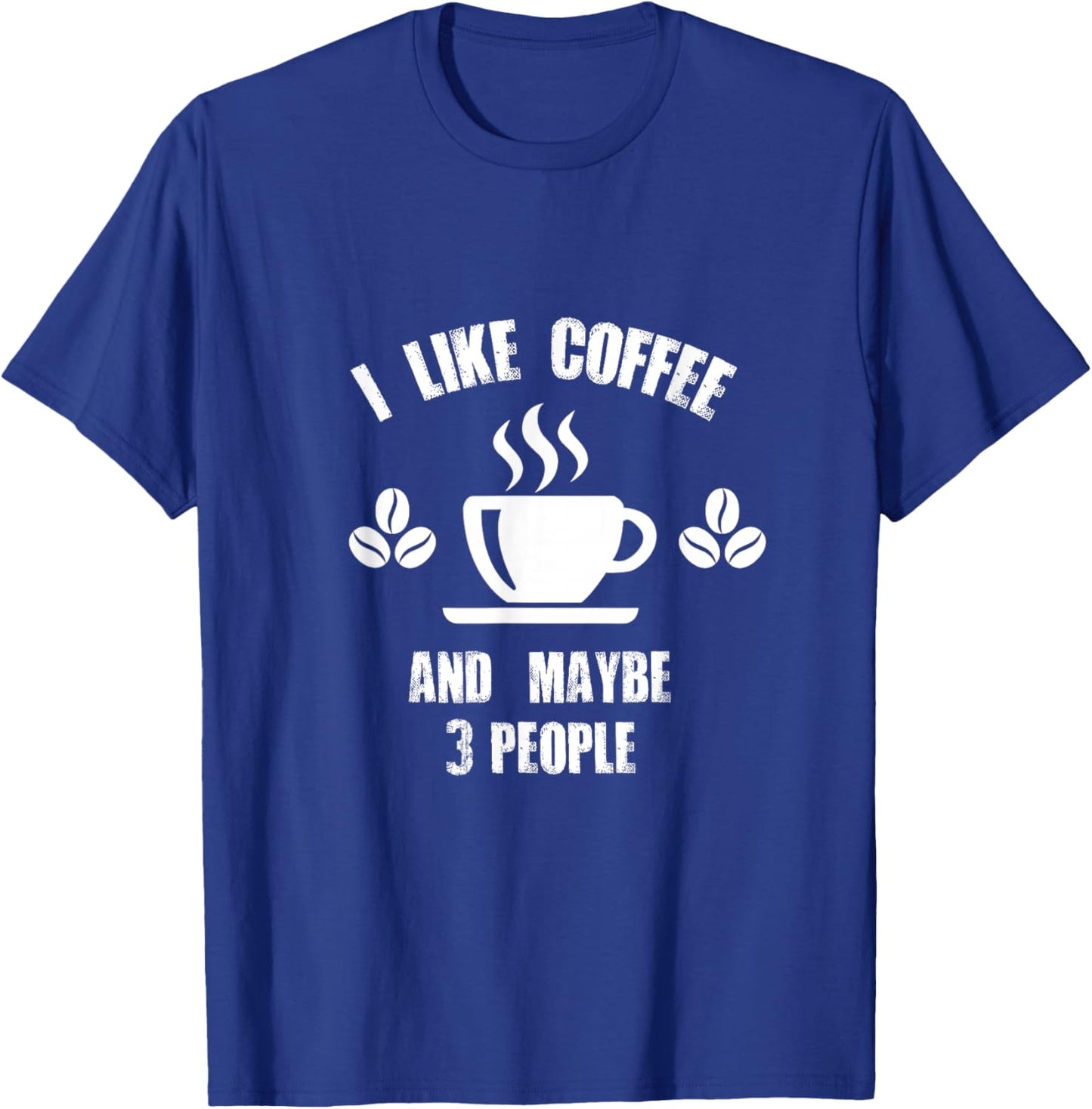 I like Coffee And Maybe 3 People T-Shirt - T-Shirt | Royal