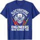 Electrician Were Created Because Engineers Need Heroes Too T-Shirt - T-Shirt | Royal