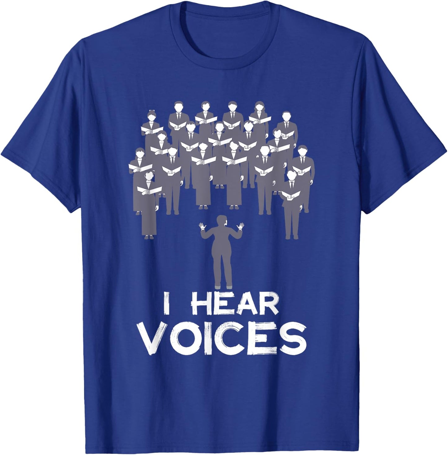 Funny Chorister Choir Singer Teacher I Hear Voices Men Women Girls Kids T-Shirt - T-Shirt | Royal