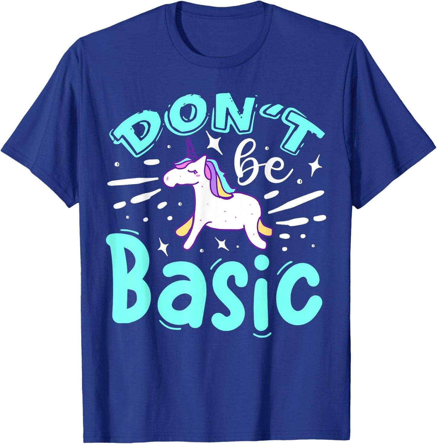 Don't Be Basic T-Shirt - T-Shirt | Royal