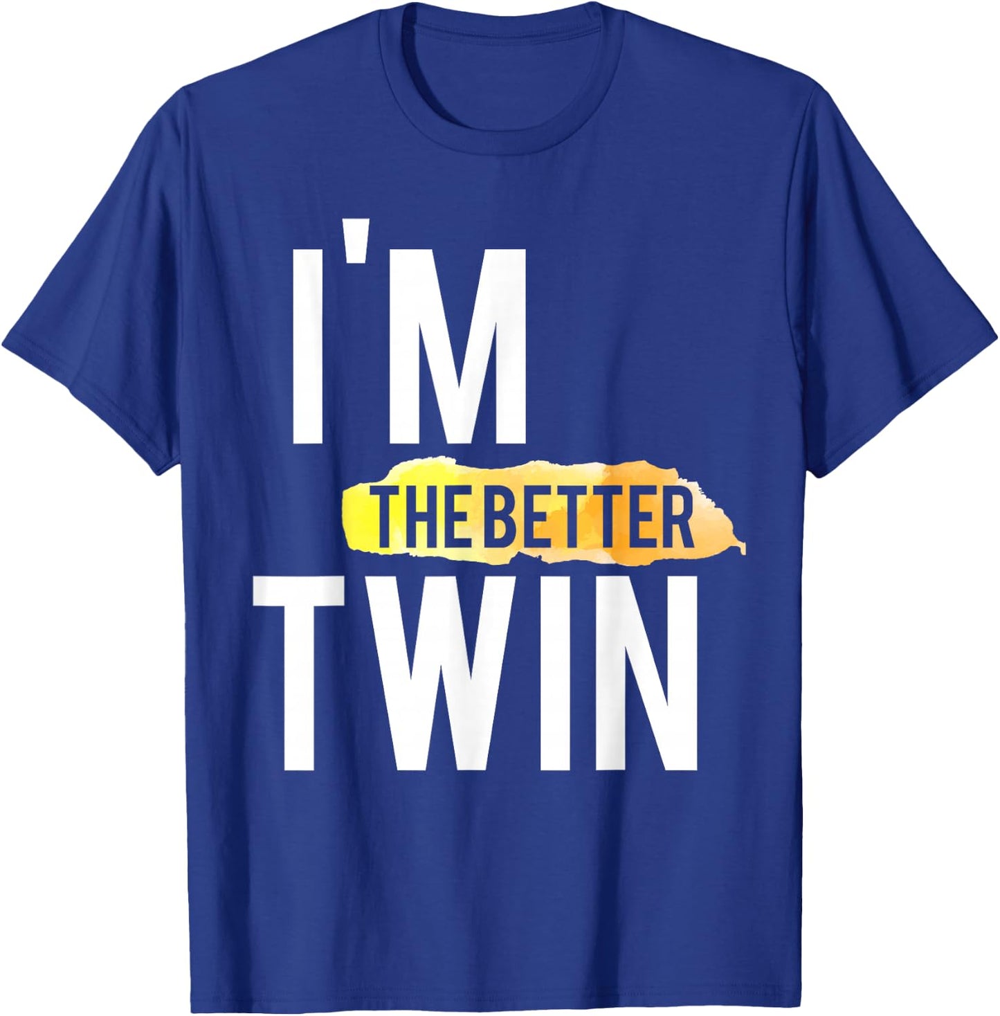 I'm The Better Twin Funny T-Shirt - T-Shirt | Royal