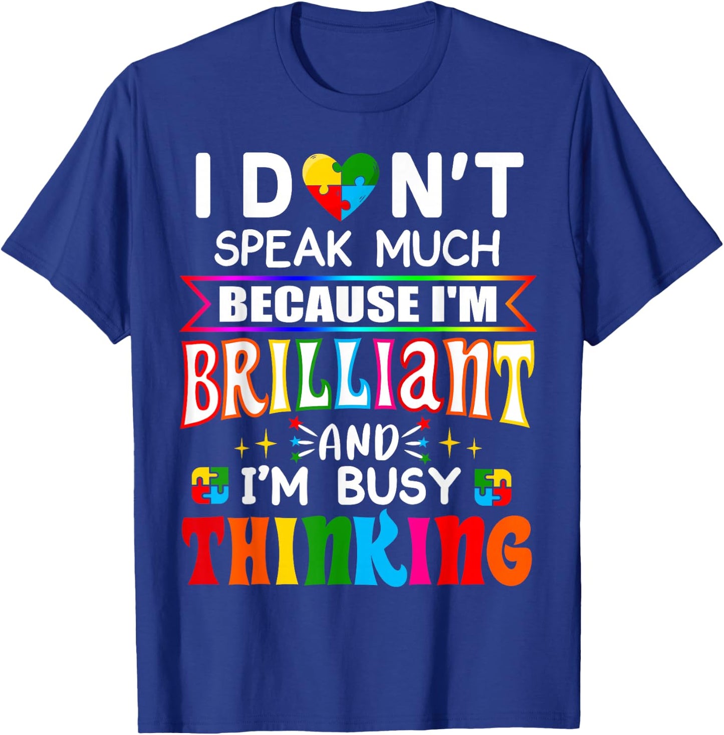 I Dont Speak Much Brilliant Autism Autistic Boys Girls Gift T-Shirt - T-Shirt | Royal