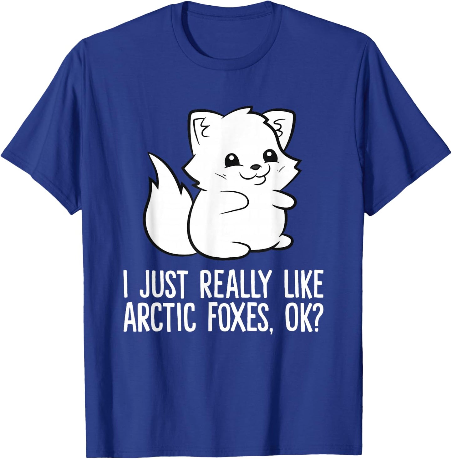 I Just Really Like Arctic Foxes, Okay Cartoon Arctic Fox T-Shirt - T-Shirt | Royal