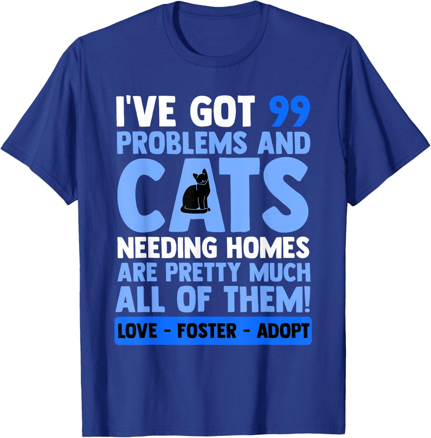 Love Foster Adopt Cat Adoption Quotes Animal Rescue Cat T-Shirt - T-Shirt | Royal