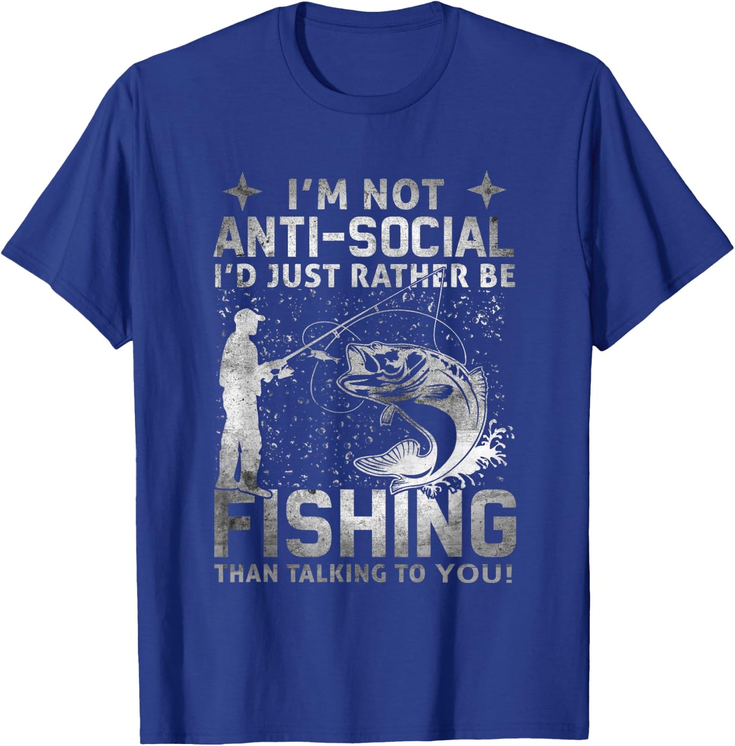 Really! - I'm Not Anti-Social I'd Just Rather Be Fishing T-Shirt - T-Shirt | Royal