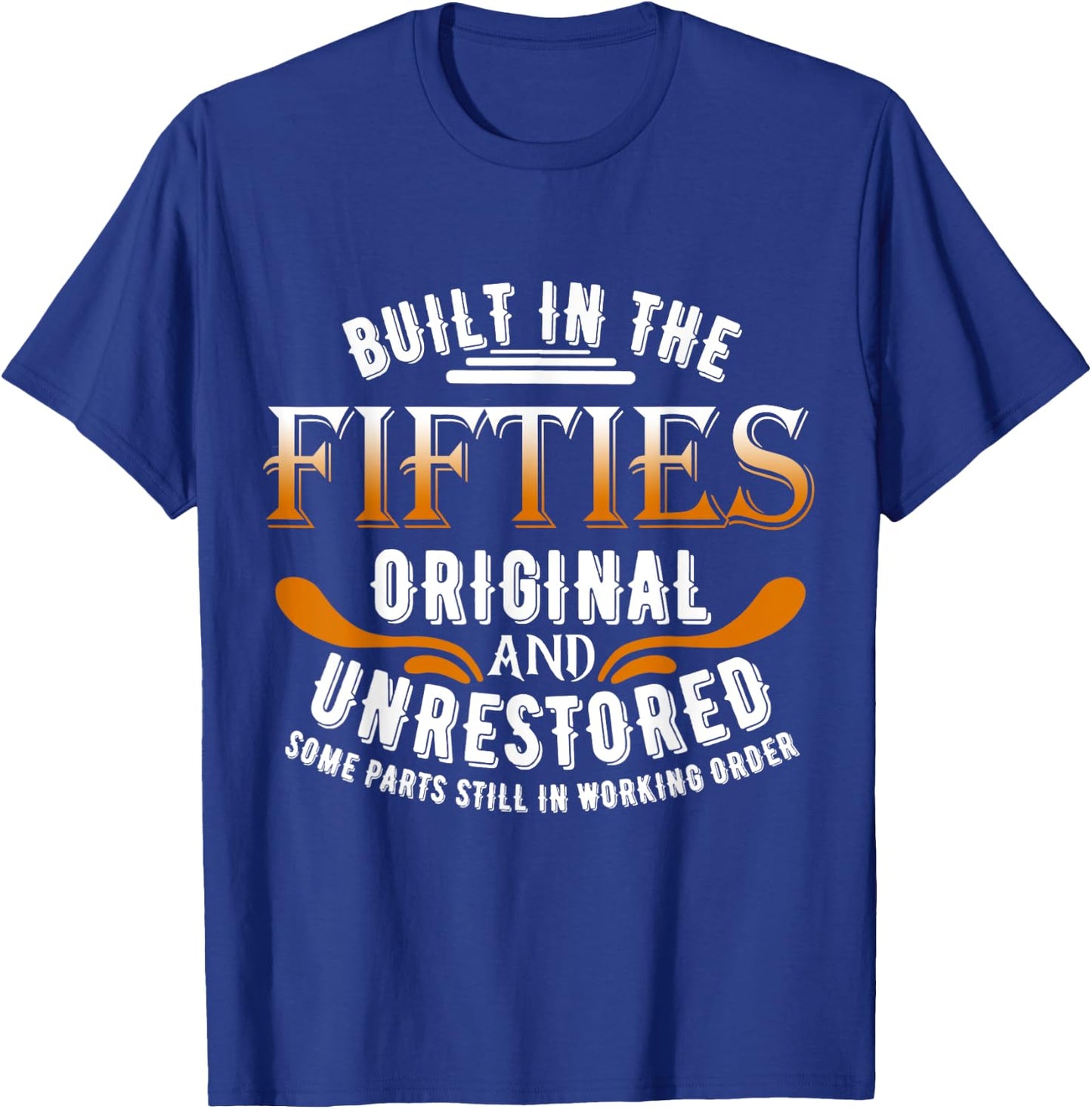 Built In The Fifties Original Unrestored Some Parts Still In T-Shirt - T-Shirt | Royal