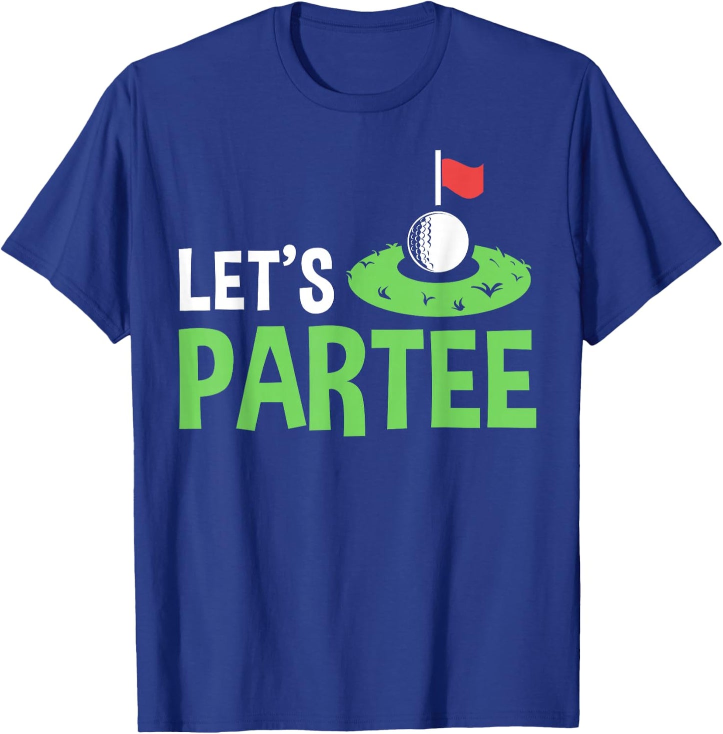 Golf Player Costume Golfing Outfits Golf Pun Let's Partee T-Shirt - T-Shirt | Royal
