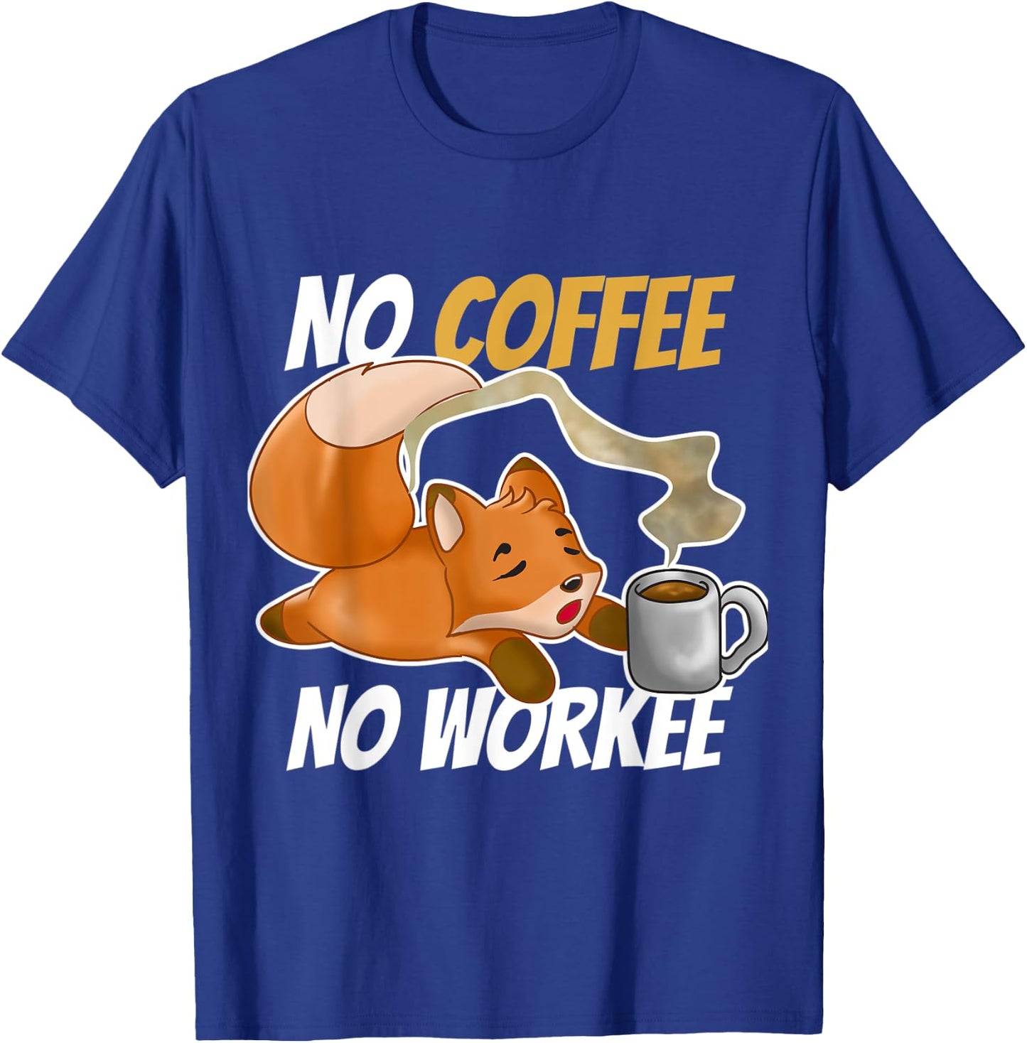 No Coffee No Workee T-Shirt - T-Shirt | Royal
