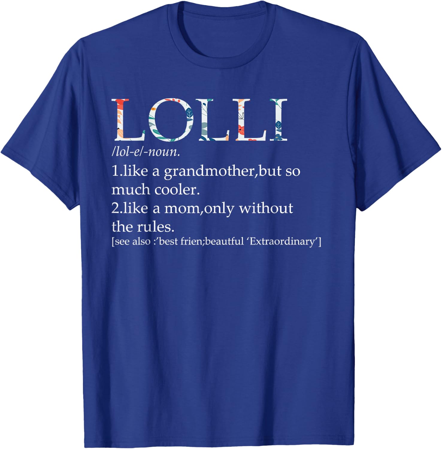 Lolli Definition Floral Birthday Grandmother T-Shirt - T-Shirt | Royal