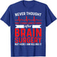 Never Thought That Look Good - Surgery Brain Surgery T-Shirt - T-Shirt | Royal