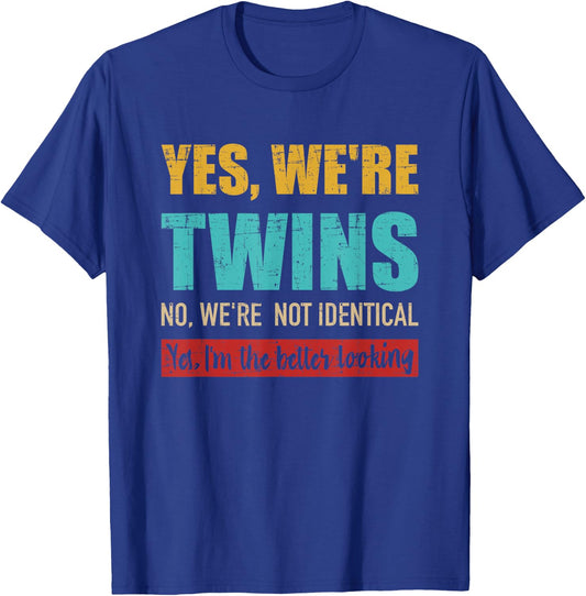 Yes we're twins no we're not identical I'm better looking T-Shirt - T-Shirt | Royal