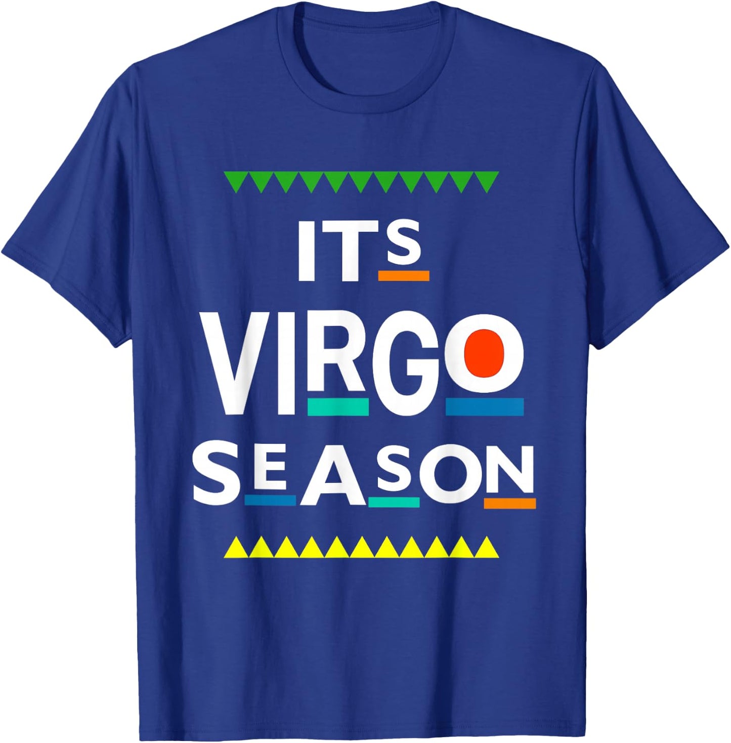 Virgo Birthday August September ITS Leo Season Funny Saying T-Shirt - T-Shirt | Royal
