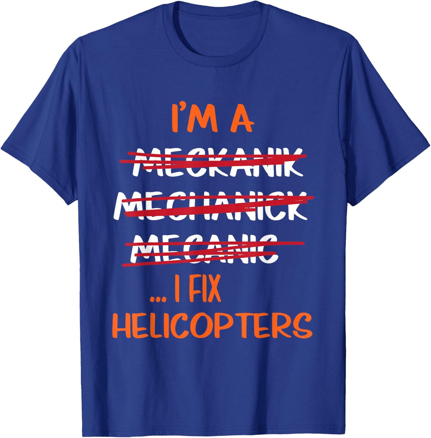 I Fix Helicopters Funny Mechanic T-Shirt - T-Shirt | Royal