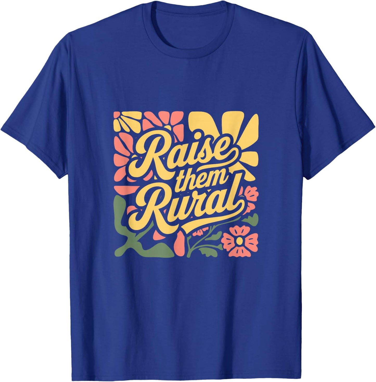 RAISE THEM RURAL - Fun Country Living Farmers T-Shirt - T-Shirt | Royal