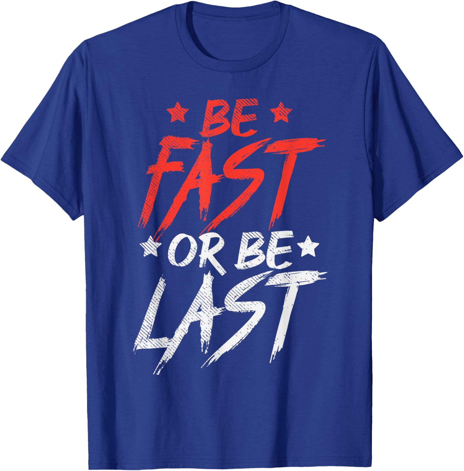 Be Fast Or Last Drag Dirt Racing Race Car Driver Racer Gift T-Shirt - T-Shirt | Royal